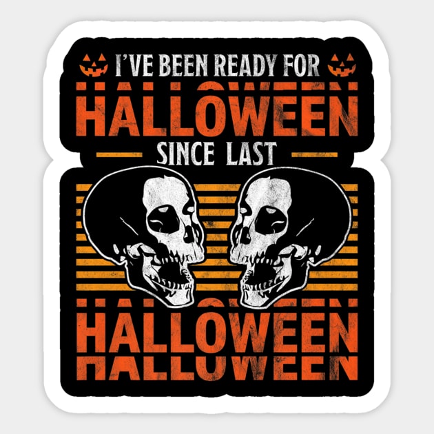 I've Been Ready For Halloween Since Last Halloween Skull Sticker by crowominousnigerian 